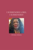 I Surrender Lord, I Surrender!