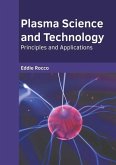 Plasma Science and Technology: Principles and Applications