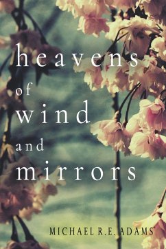 Heavens of Wind and Mirrors - Adams, Michael R. E.