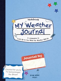 My Weather Journal: A Companion to Look Up to See What the Weather Will Be - Brown, Guy