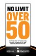 No Limit Over 50: What To Do When... - Bild 1