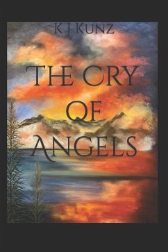 The Cry of Angels - Kunz, K. J.