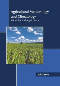 Agricultural Meteorology and Climatology: Principles and Applications