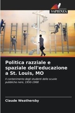 Politica razziale e spaziale dell'educazione a St. Louis, MO - Weathersby, Claude