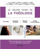 Le grand livre de la théologie: Tout le programme en un volume avec les meilleurs professeurs. Lire la Bible. Comprendre les dogmes. Découvrir la lith