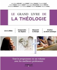 Le grand livre de la théologie: Tout le programme en un volume avec les meilleurs professeurs. Lire la Bible. Comprendre les dogmes. Découvrir la lith - Collectif