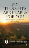My Thoughts Are Pearls for You: Quotes on Happiness, Success, Motivation and Spirituality