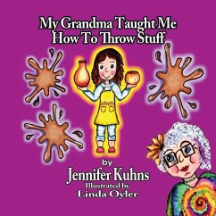 My Grandma Taught Me How to Throw Stuff - Kuhns, Jennifer