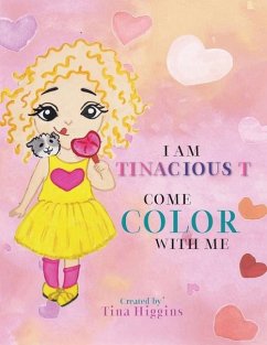 I Am Tinacious T Come Color With Me - Higgins, Tina