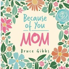 Because of You: Mom: - Gibbs, Bruce