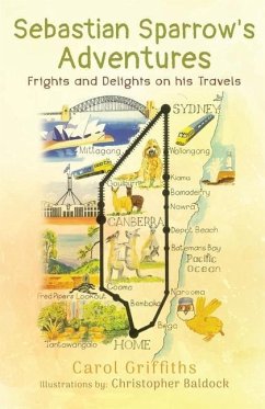 Sebastian Sparrow's Adventures: Frights and Delights on his Travels - Griffiths, Carol