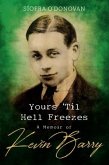 Yours 'Til Hell Freezes: A Memoir of Kevin Barry