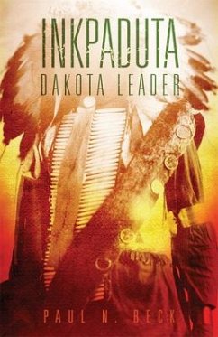 Inkpaduta: Dakota Leader - Beck, Paul N.