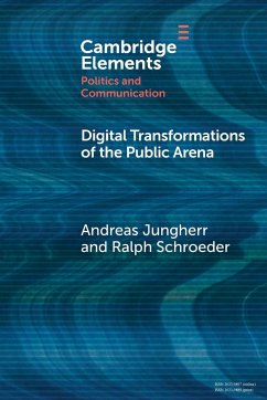 Digital Transformations of the Public Arena - Jungherr, Andreas (Otto-Friedrich-Universitat Bamberg, Germany); Schroeder, Ralph (University of Oxford)
