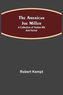 The American Joe Miller: A Collection of Yankee Wit and Humor - Kempt, Robert