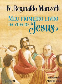 Meu primeiro livro da vida de Jesus - Manzotti, Pe. Reginaldo