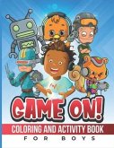 Game On!: Coloring And Activity Book (For Boys)