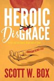Heroic Disgrace: Order Out of Chaos. Hope Out of Fear. -- A Worship Hero Story