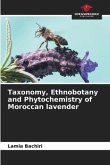 Taxonomy, Ethnobotany and Phytochemistry of Moroccan lavender
