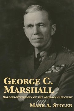 George C. Marshall: Soldier-Statesman of the American Century - Stoler, Mark A.