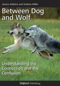 Between Dog and Wolf: Understanding the Connection and the Confusion - Miller, Andrew; Addams, Jessica