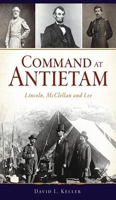 Command at Antietam - Keller, David L