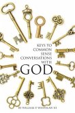 Keys to Common Sense Conversations with God