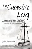 The Captain's Log: Leadership and Sailing: Discovering the Biblical Connections