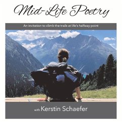 Mid-Life Poetry: An Invitation to Climb the Trails at Life's Halfway Point Volume 1 - Schaefer, Kerstin