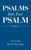 Psalms into Your Psalm: Volume 1