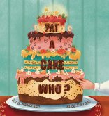 Pat a Cake Who Pat a Cake Who