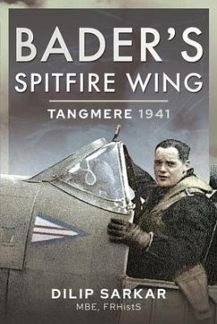 Bader's Spitfire Wing: Tangmere 1941 - Sarkar, Dilip