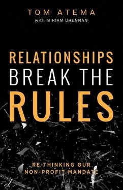 Relationships Break the Rules: Re-Thinking our Non-Profit Mandate - Drennan, Miriam; Atema, Tom