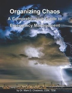 Organizing Chaos: A Comprehensive Guide to Emergency Management - Chadwick, Mark D.