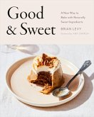 Good & Sweet: A New Way to Bake with Naturally Sweet Ingredients: A Baking Book