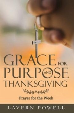 Grace for Purpose and Thanksgiving: Prayers for the Work Week - Powell, Lavern