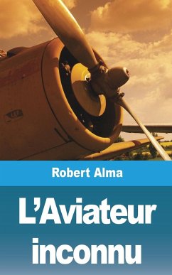 L'Aviateur inconnu - Alma, Robert