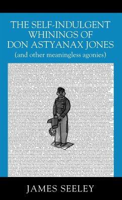 The Self-indulgent Whinings of Don Astyanax Jones - Seeley, James