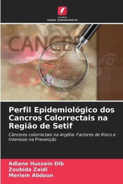 Perfil Epidemiológico dos Cancros Colorrectais na Região de Setif - Dib, Adlane Hussein;Zaidi, Zoubida;ABDOUN, Meriem