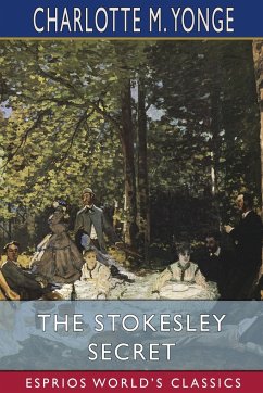 The Stokesley Secret (Esprios Classics) - Yonge, Charlotte M.