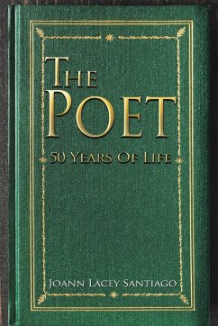 The Poet: 50 Years of Life - Santiago, Joann Lacey