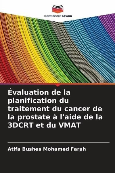 Évaluation de la planification du traitement du cancer de la prostate à l'aide de la 3DCRT et du VMAT Évaluation de la planification du traitement du cancer de la prostate à l'aide de la 3DCRT et du VMAT