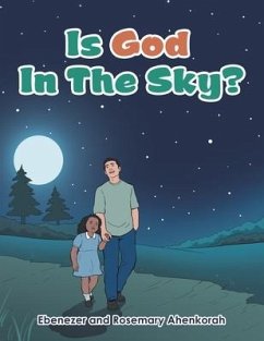 Is God in the Sky? - Ahenkorah, Ebenezer; Ahenkorah, Rosemary