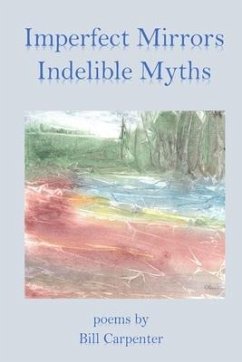 Imperfect Mirrors, Indelible Myths - Carpenter, Bill