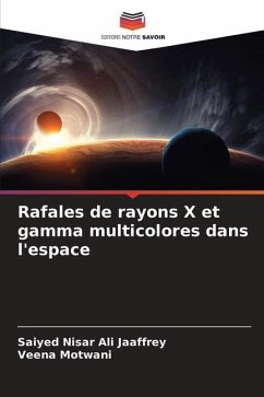Rafales de rayons X et gamma multicolores dans l'espace - Jaaffrey, Saiyed Nisar Ali;Motwani, Veena