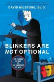 Blinkers Are Not Optional: The Leaders We Have vs. the Leadership We Need