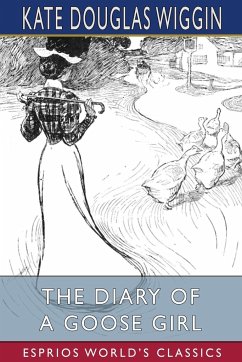 The Diary of a Goose Girl (Esprios Classics) - Wiggin, Kate Douglas