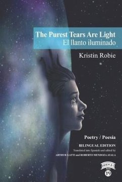 The Purest Tears Are Light / El llanto iluminado - Robie, Kristin