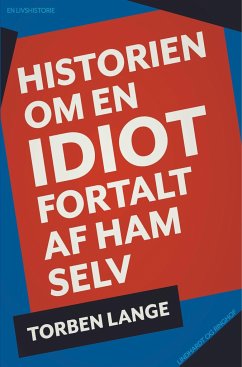 Historien om en idiot: fortalt af ham selv - Lange, Torben