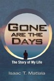 Gone Are the Days: The Story of My Life